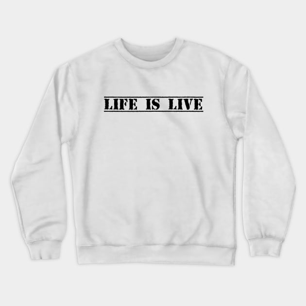 LIFE IS LIVE Crewneck Sweatshirt by eyesblau